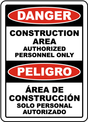 Bilingual Danger Construction Area Authorized Only Sign- 12x18