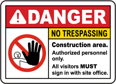 Construction Area No Trespassing Sign- 12x18