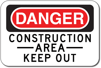Danger Construction Area Keep Out Sign - 18x12