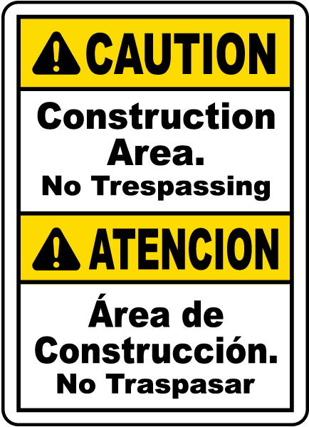 Bilingual Caution Construction Area No Trespassing Sign
12x18