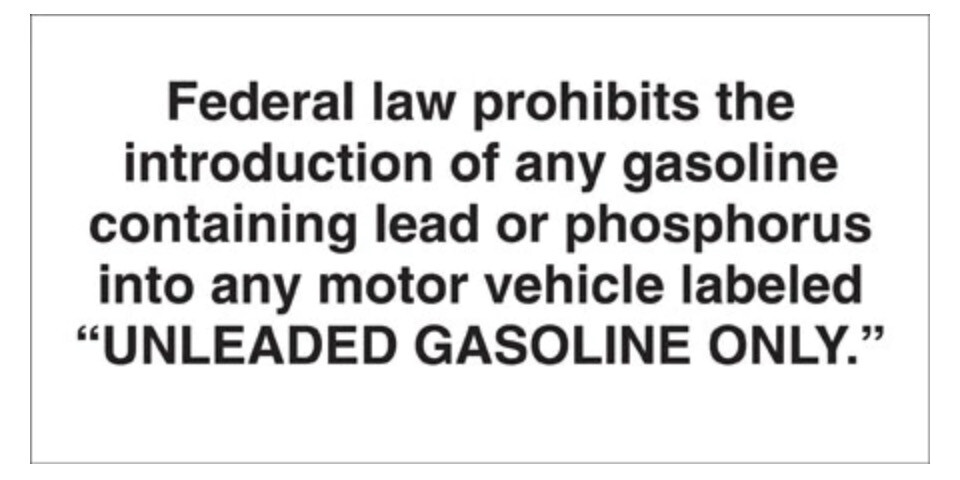 Federal Law Prohibits... Unleaded Gasoline Only 