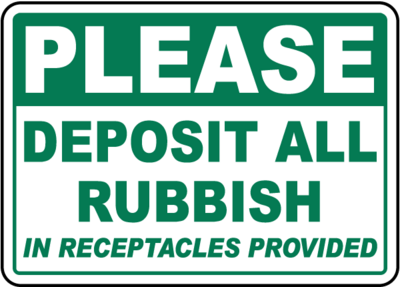 Please Deposit All Rubbish In Receptacles Provided