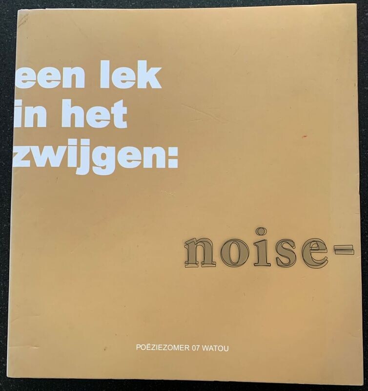 Een lek in het zwijgen: noise – Poëziezomer 07 Watou,