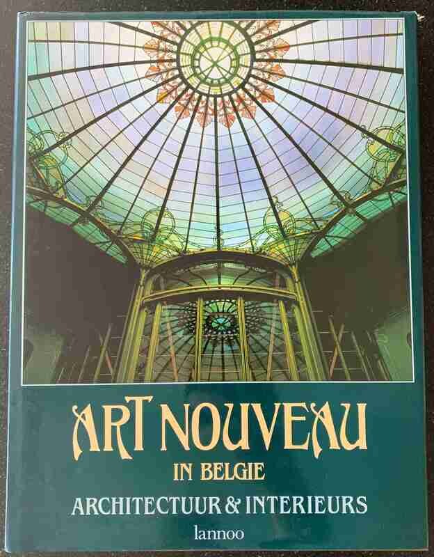 Françoise Dierkens-Aubry, Jos Vandenbreeden (tekst), Christine Bastin, Jacques Evrard (fotografie), Art Nouveau in België. Architectuur & Interieurs, Tielt: Lannoo, 1991 (hardcover, stofomslag, 228 pp Françoise Dierkens-Aubry, Jos Vandenbreeden (tekst), Christine Bastin, Jacques Evrard (fotografie), Art Nouveau in België. Architectuur & Interieurs, Tielt: Lannoo, 1991 (hardcover, stofomslag, 228 pp