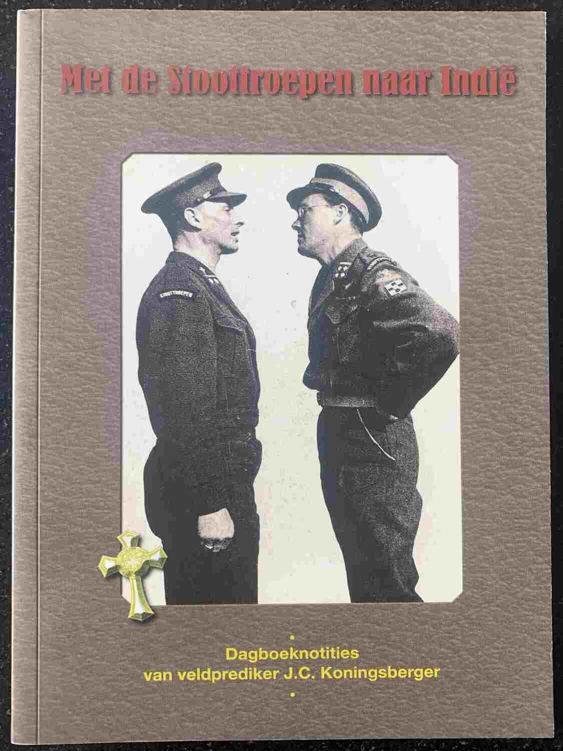 J.C. Koningsberger; Met de stoottroepen naar Indië. Dagboeknotities van veldprediker J.C. Koningsberger, Protestantse Dienst Geestelijke Verzorging bij de Krijgsmacht, 2009 .