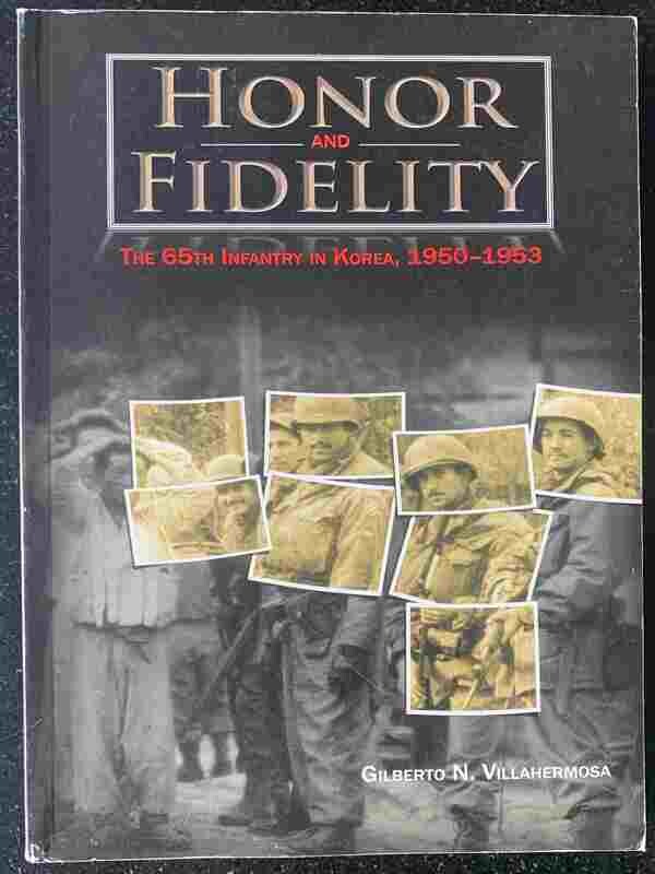 Gilberto N. Villahermosa; Honor and Fidelity. The 65th Infantery in Korea, 1950-1953, Washington D.C.: Center of Military History, United States Army, 2009. Gilberto N. Villahermosa; Honor and Fidelity. The 65th Infantery in Korea, 1950-1953, Washington D.C.: Center of Military History, United States Army, 2009.