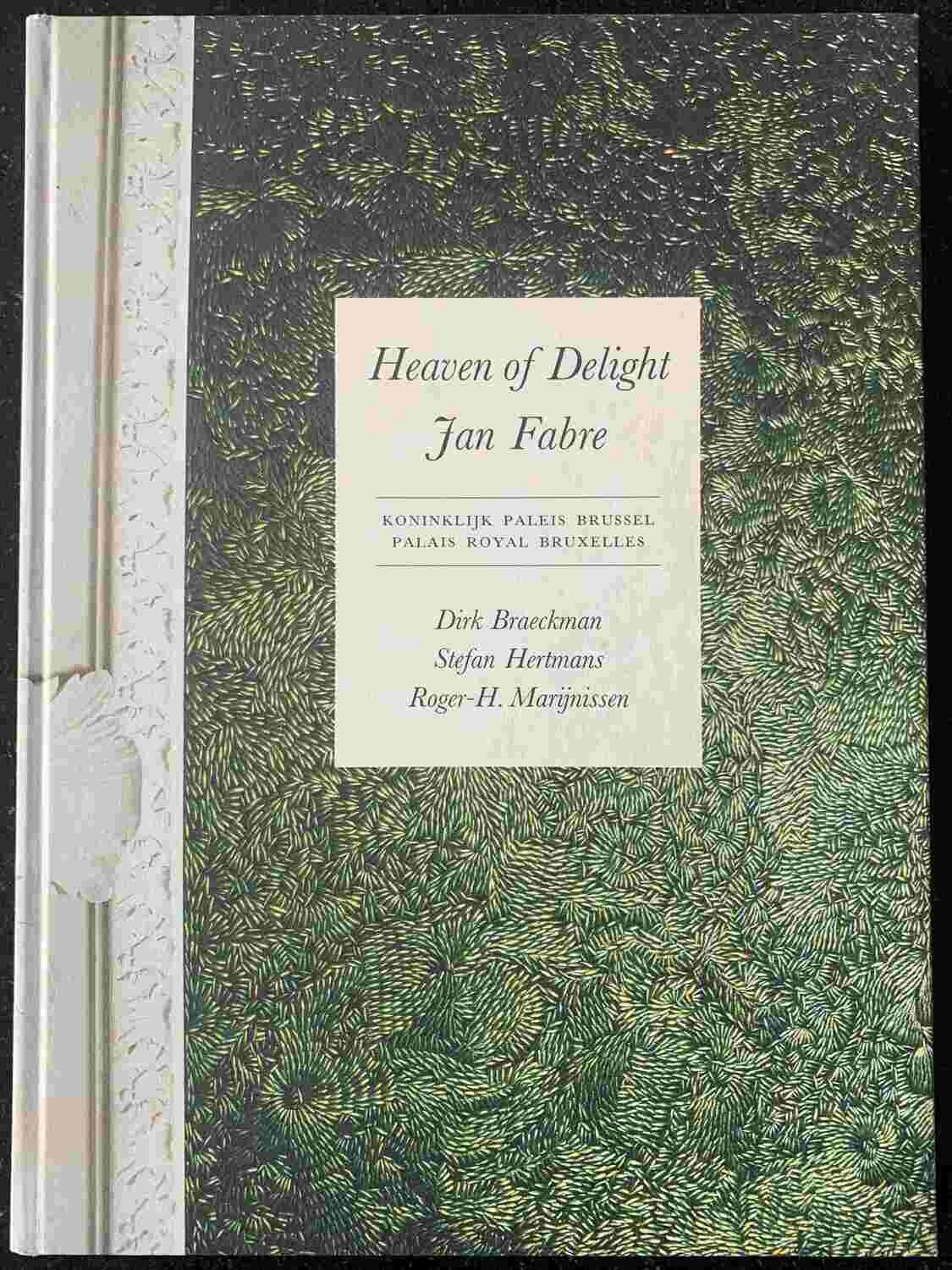​Dirk Braeckman (foto’s), Stefan Hertmans, Roger-H. Marijnissen (teksten), Heaven of Delight Jan Fabre. Koninklijk Paleis Brussel Palais Royal Bruxelles, Mercatorfonds, 2002.