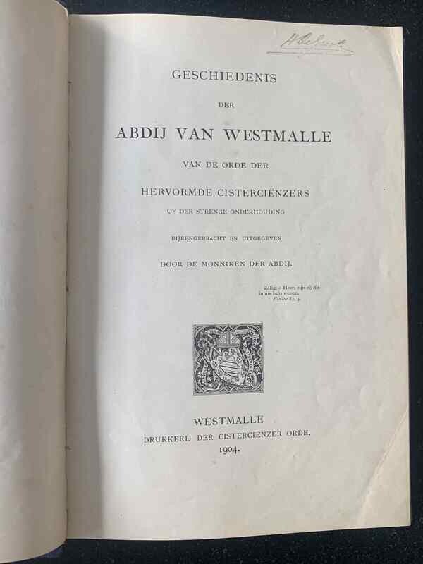 Monniken der Abdij, Geschiedenis der Abdij van Westmalle van de Orde der Hervormde Cisterciënzers of der Strenge Onderhouding, Westmalle: Drukkerij der Cisterciënzer Orde, 1904. Monniken der Abdij, Geschiedenis der Abdij van Westmalle van de Orde der Hervormde Cisterciënzers of der Strenge Onderhouding, Westmalle: Drukkerij der Cisterciënzer Orde, 1904.