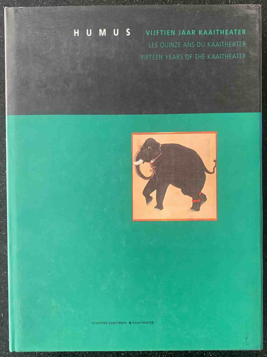 Ritsaert Ten Cate, Jef De Roeck, Luk Van den Dries, Pol Arias, Wim Van Gansbeke, Humus. Vijftien jaar Kaaitheater. Les quinze ans du Kaaitheater. Fifteen Years of the Kaaitheater, Stichting Kunstboek/
