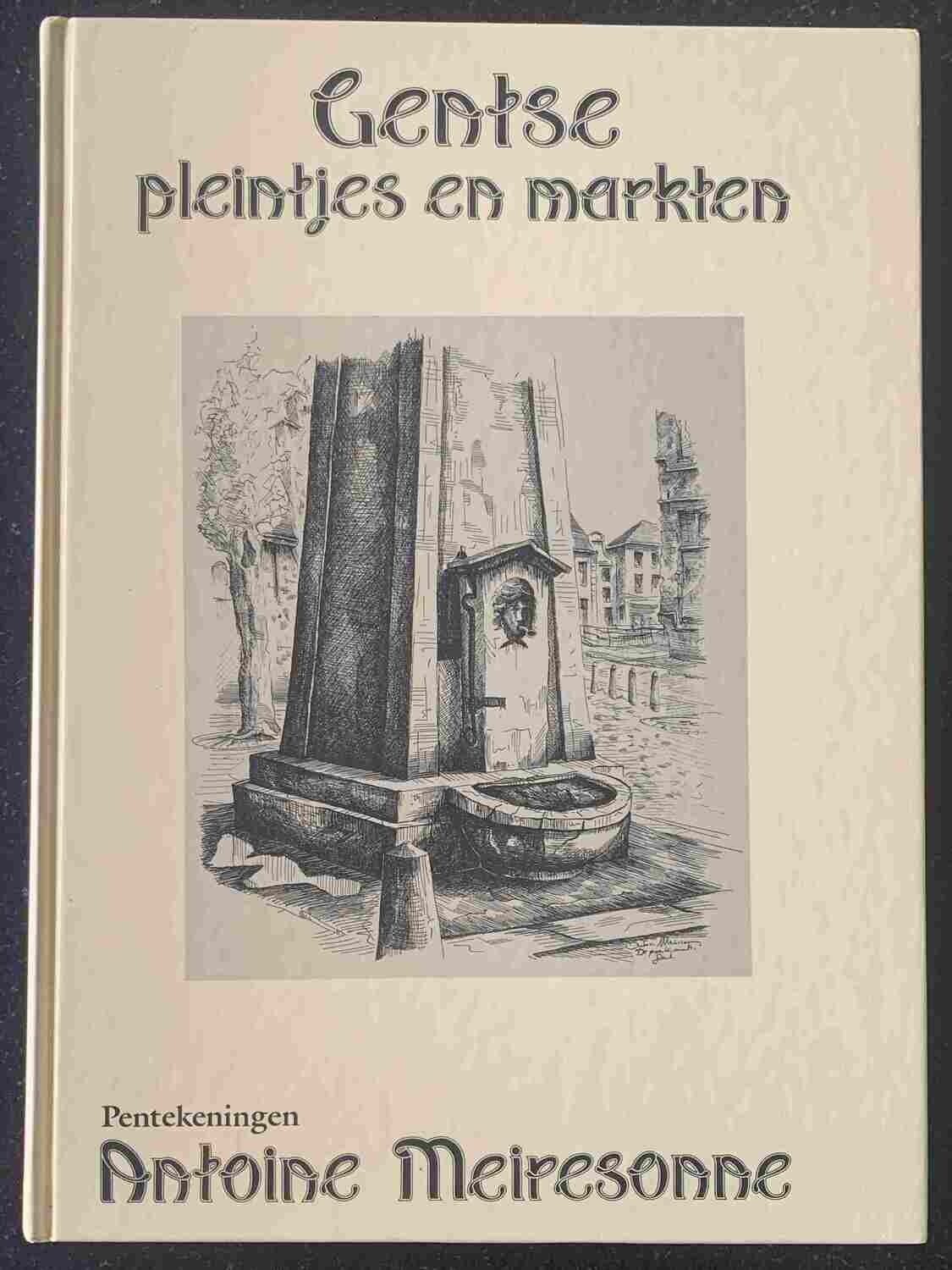 Antoine Meiresonne, Gentse pleintjes en markten. Places et marchés de Gand. Antoine Meiresonne Pentekeningen – Dessins à la plume 1987-1988, Tielt: Lannoo, 2006.
