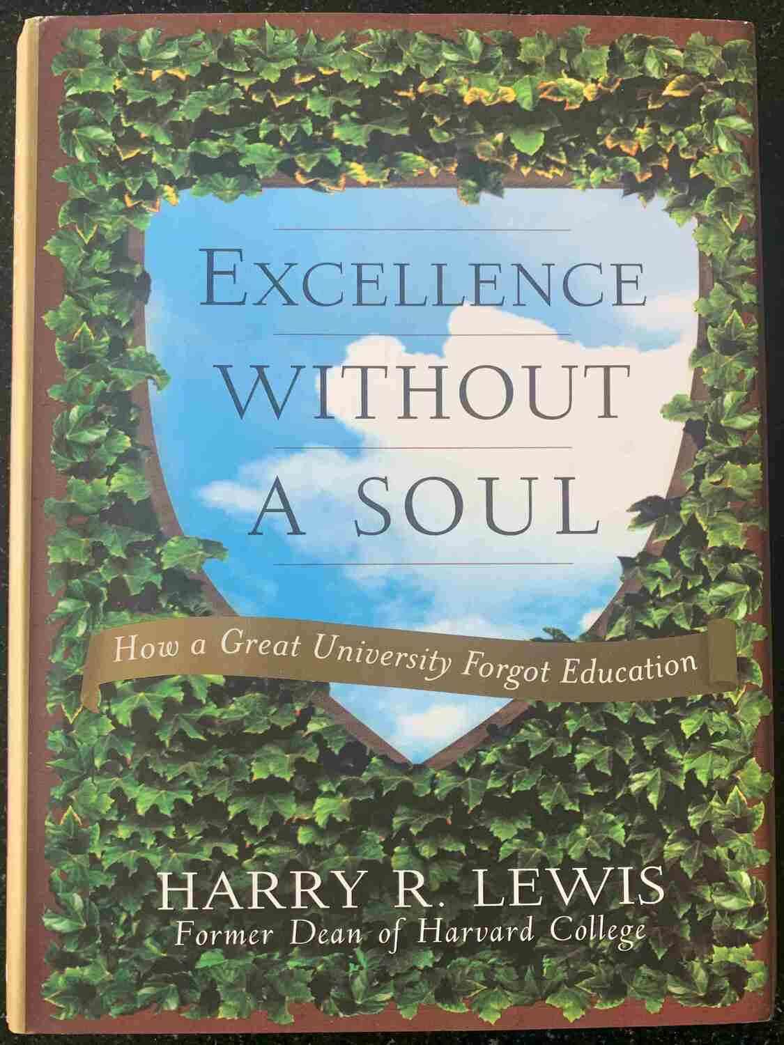 Harry R. Lewis, Excellence without a soul. How a Great University Forgot Education, New York: Public Affairs, 2006.