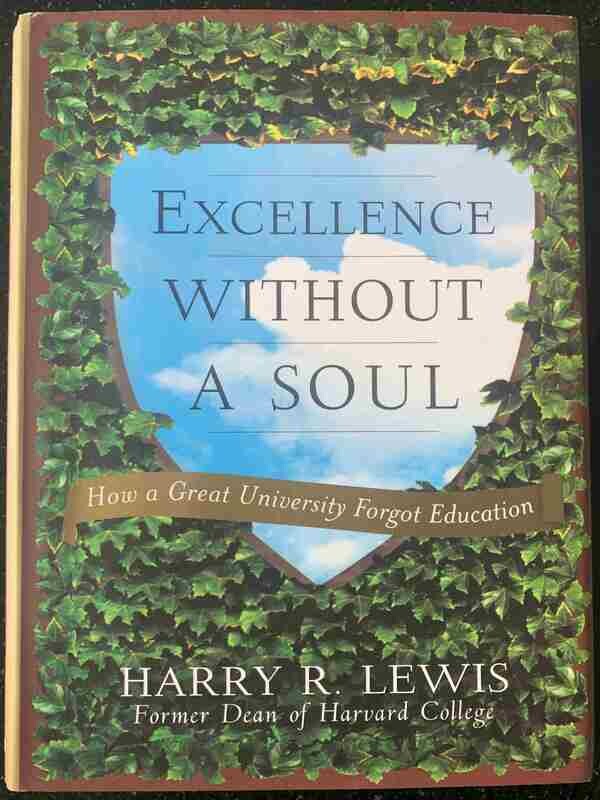 Harry R. Lewis, Excellence without a soul. How a Great University Forgot Education, New York: Public Affairs, 2006.
