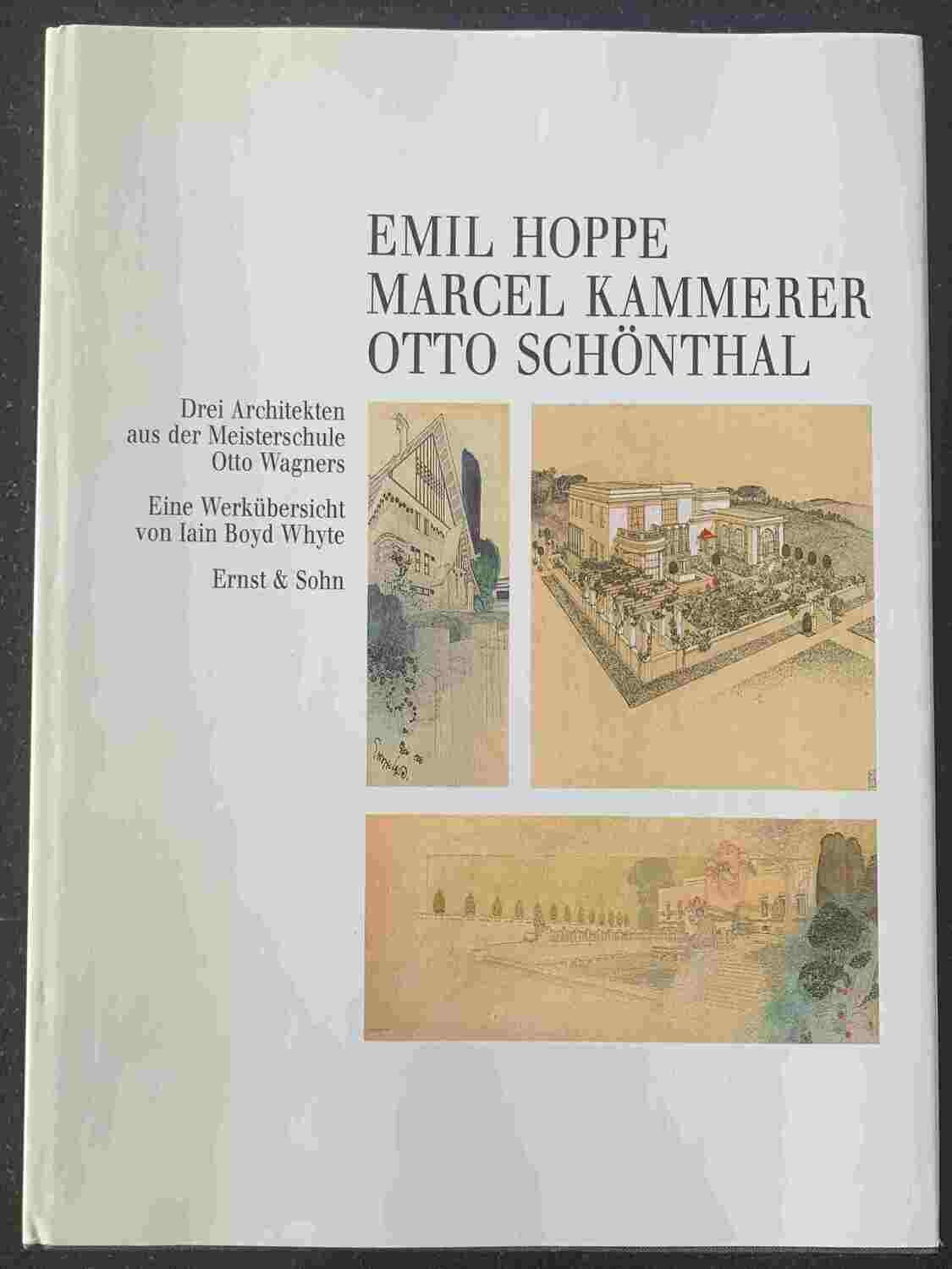 Iain Boyd Whyte, Emil Hoppe Marcel Kammerer Otto Schönthal Drei Architekten aus der Meisterschule Otto Wagners, Berlin: Ernst & Sohn, 1989.