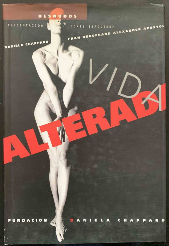 Boris Izaguirre (tekst), Daniela Chappard, Fran Beaufrand, Alexander Apóstol (foto’s), Desnudos. Vida Alterada, Caracas: Espacio arte ediciones / Fundacion Daniela Chappard, 2004. Boris Izaguirre (tekst), Daniela Chappard, Fran Beaufrand, Alexander Apóstol (foto’s), Desnudos. Vida Alterada, Caracas: Espacio arte ediciones / Fundacion Daniela Chappard, 2004.
