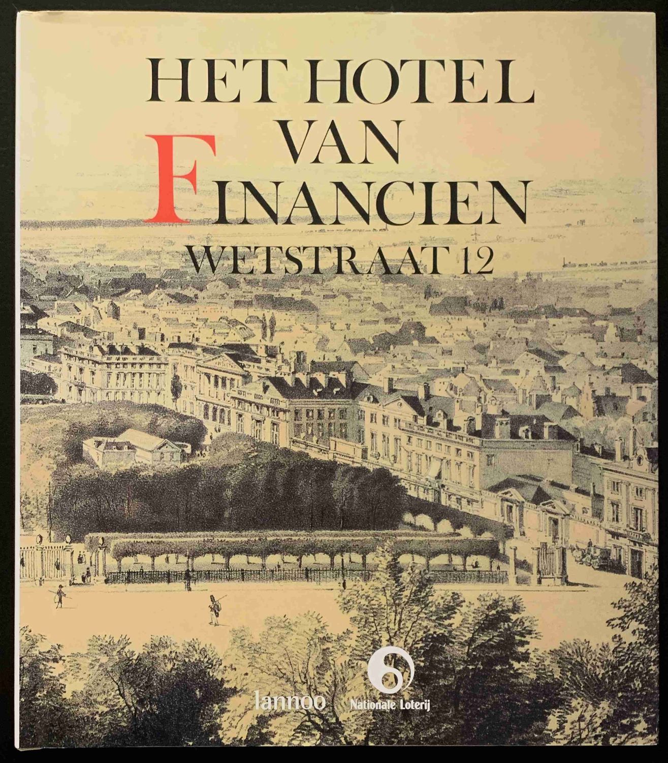 Het Hotel van Financiën Wetstraat 12 (Nieuwe bijgewerkte uitgave), Tielt: Lannoo, 2001.