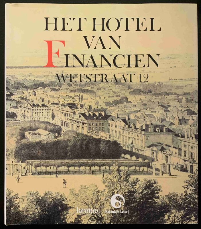 Het Hotel van Financiën Wetstraat 12 (Nieuwe bijgewerkte uitgave), Tielt: Lannoo, 2001.