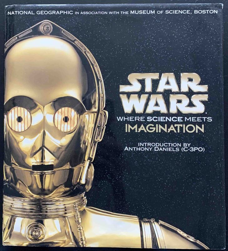 Anthony Daniels (C-3PO – Introduction), Star Wars. Where Science meets Imagination, Washington D.C.; National Geographic / in association with Lucasbooks and the Museum of Science, Boston, 2005. Anthony Daniels (C-3PO – Introduction), Star Wars. Where Science meets Imagination, Washington D.C.; National Geographic / in association with Lucasbooks and the Museum of Science, Boston, 2005.