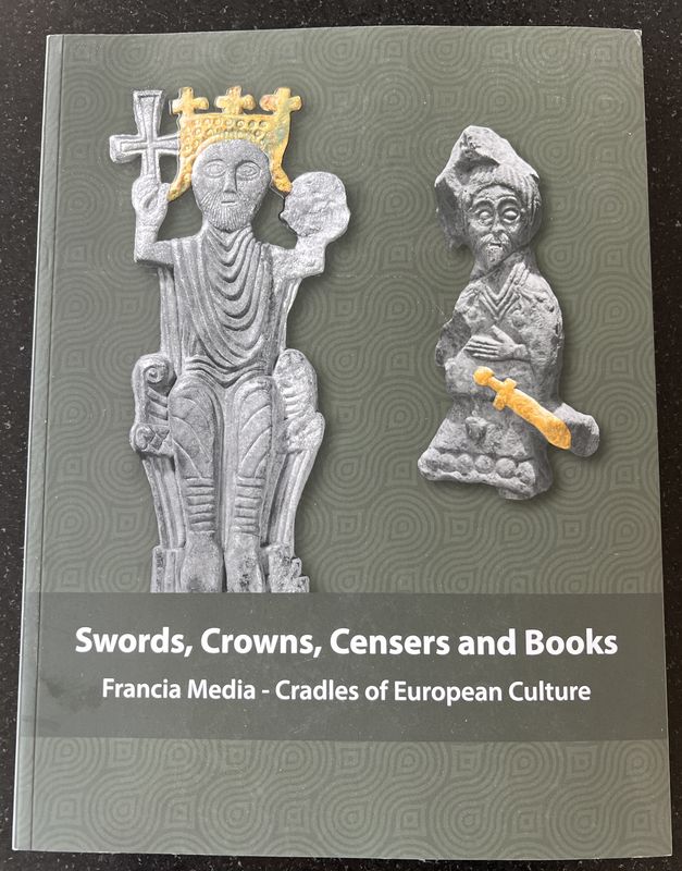 Marina Vicelja-Matijasic, Swords, Crowns, Censors and Books. Francia Media – Cradles of Eurpopean Culture, Rijeka: Center for Iconographic Studeies Faculty of Humanities and Social Sciences – Universi Marina Vicelja-Matijasic, Swords, Crowns, Censors and Books. Francia Media – Cradles of Eurpopean Culture, Rijeka: Center for Iconographic Studeies Faculty of Humanities and Social Sciences – Universi