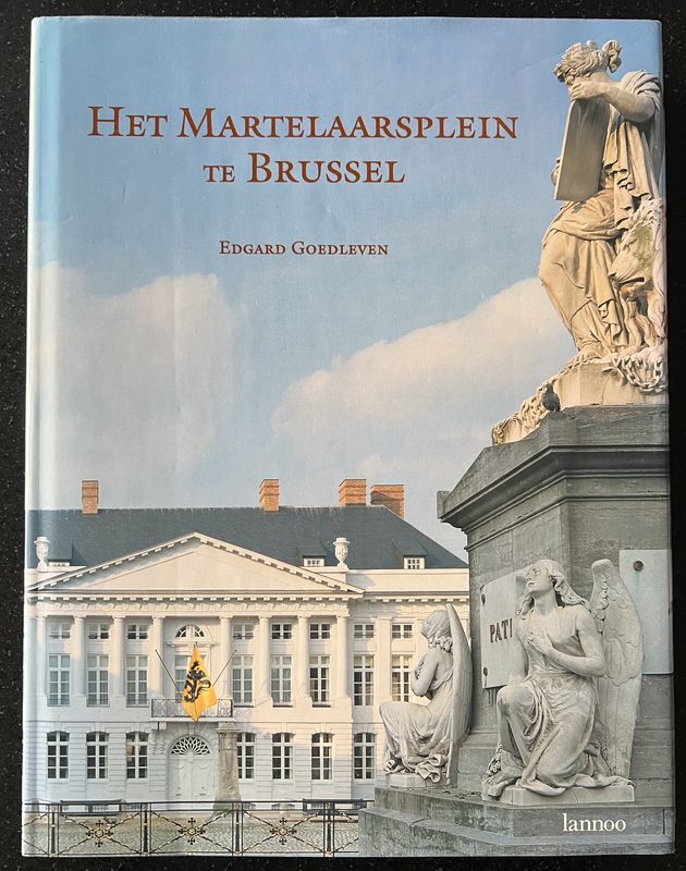 Edgard Goedleven, Het Martelarenplein te Brussel. Gedenkteken van de Belgische onafhankelijkheid en zetel van de Vlaamse Regering, Tielt: Lannoo, 1996, 256 pp. Edgard Goedleven, Het Martelarenplein te Brussel. Gedenkteken van de Belgische onafhankelijkheid en zetel van de Vlaamse Regering, Tielt: Lannoo, 1996, 256 pp.