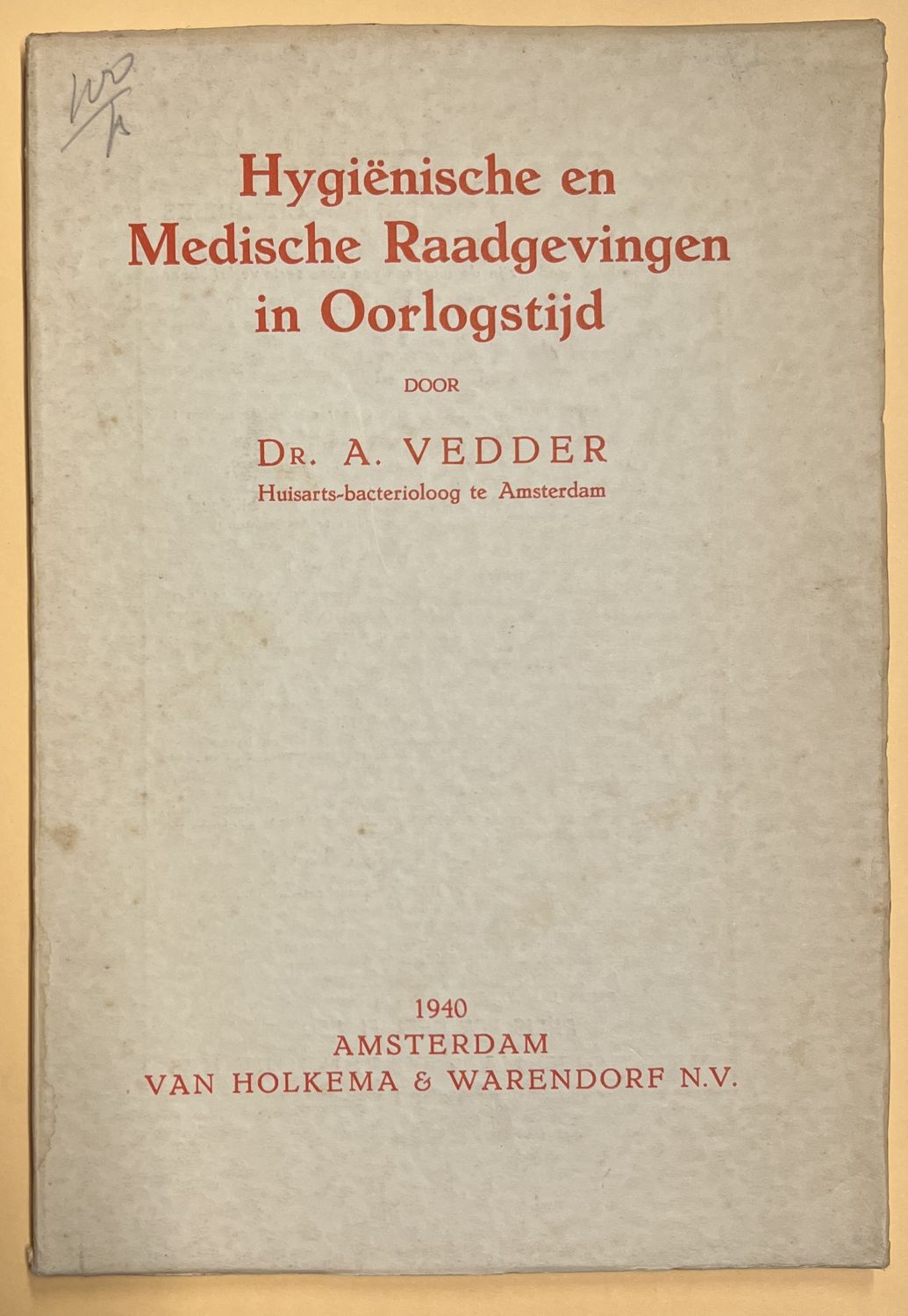 ​Dr. A. Vedder, Hygiënische en Medische Raadgevingen in Oorlogstijd, Amsterdam: Van Holkema & Warendorf N.V., 1940, 48 pp.