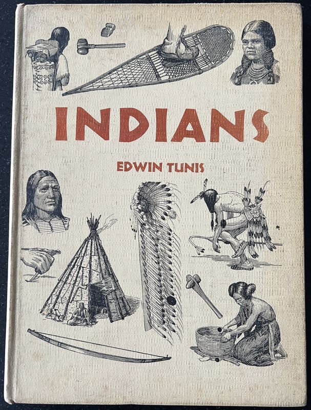 Edwin Tunis, Indians, Cleveland / New York: The World Publishing Company, 1959, 160 pp.