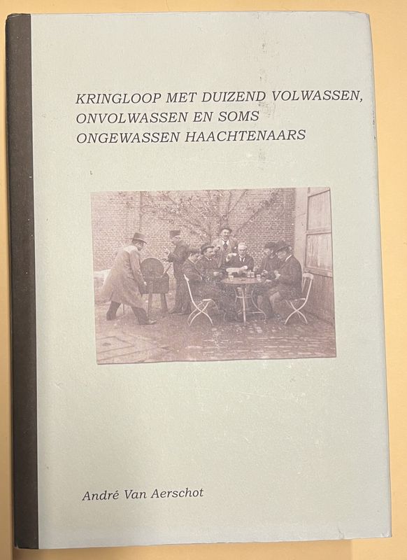 André Van Aerschot, Kringloop met duizend volwassen, onvolwassen en soms ongewassen Haachtenaars, Haacht: uitgave in eigen beheer, [1999], 600 pp.