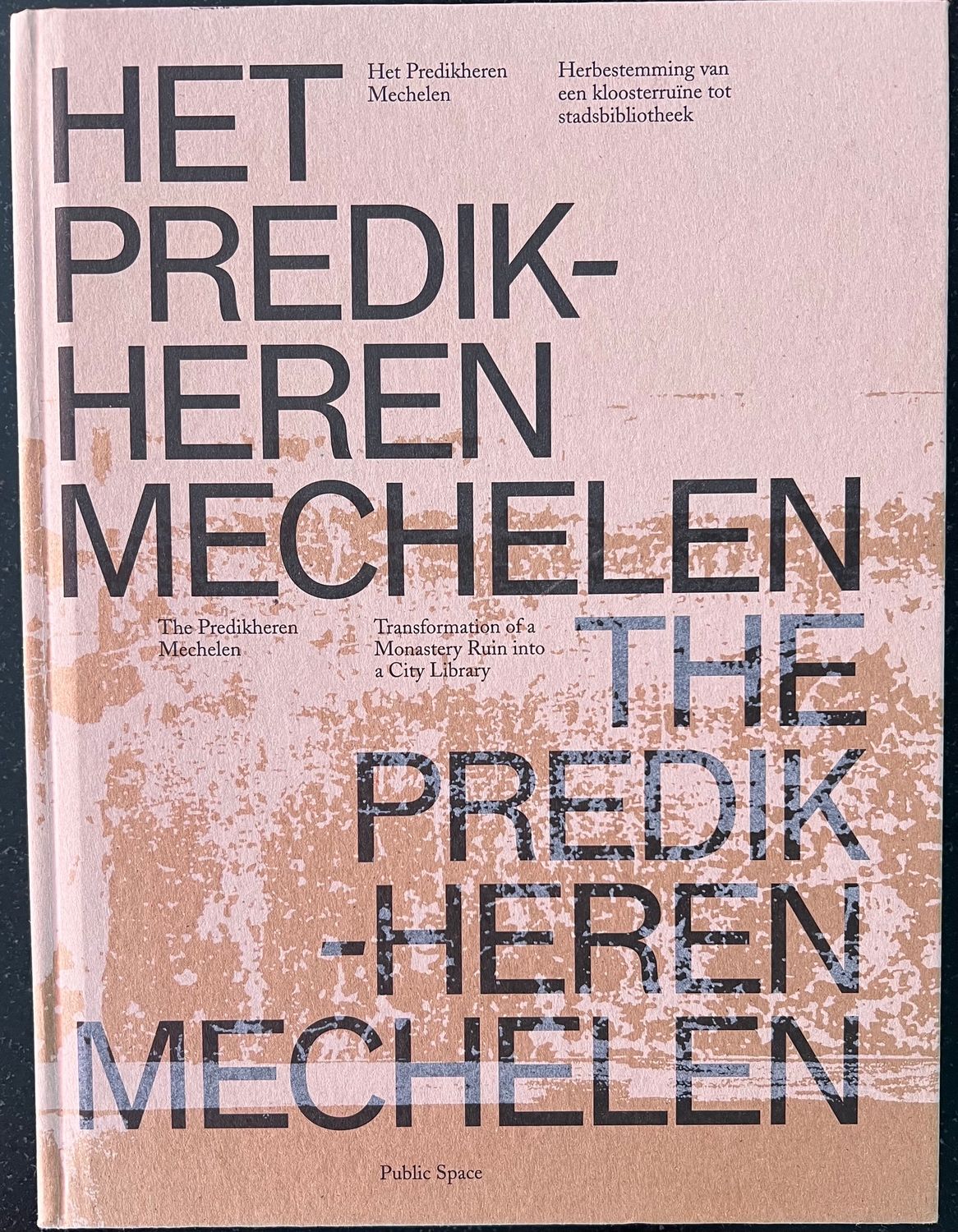 Mechthild Stuhlmacher, Joeri De Bruyn, Het Predikheren Mechelen. Herbestemming van een kloosterruïne tot stadsbibliotheek. The Predikheren Mechelen. Transformation of a Monestery Ruin into a City Libr