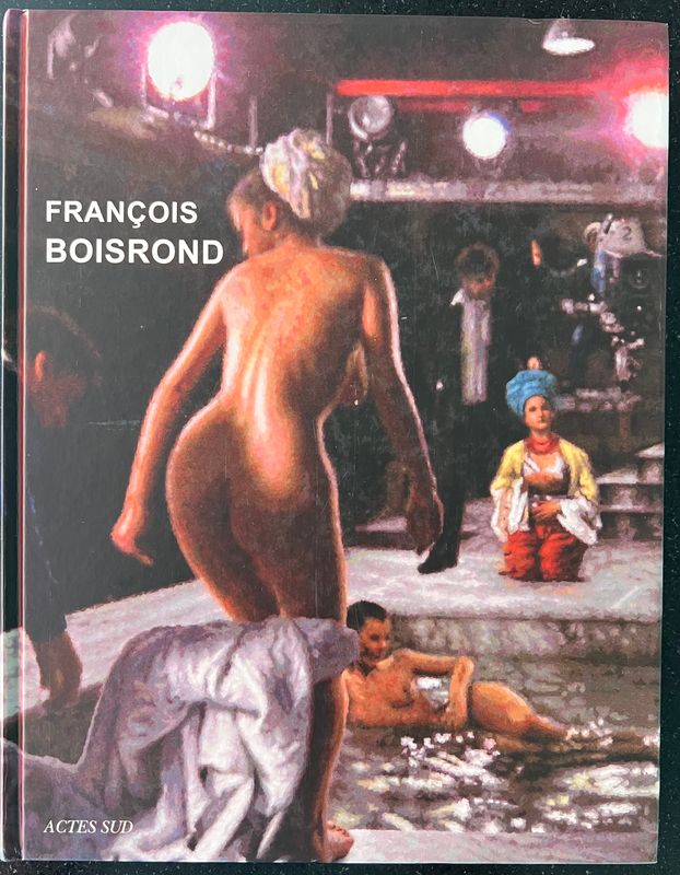 Jean-Marie Bénézet (ed.), François Boisrond Monographie, Arles : Éditions Actes Sud, 2012, 312 pp.