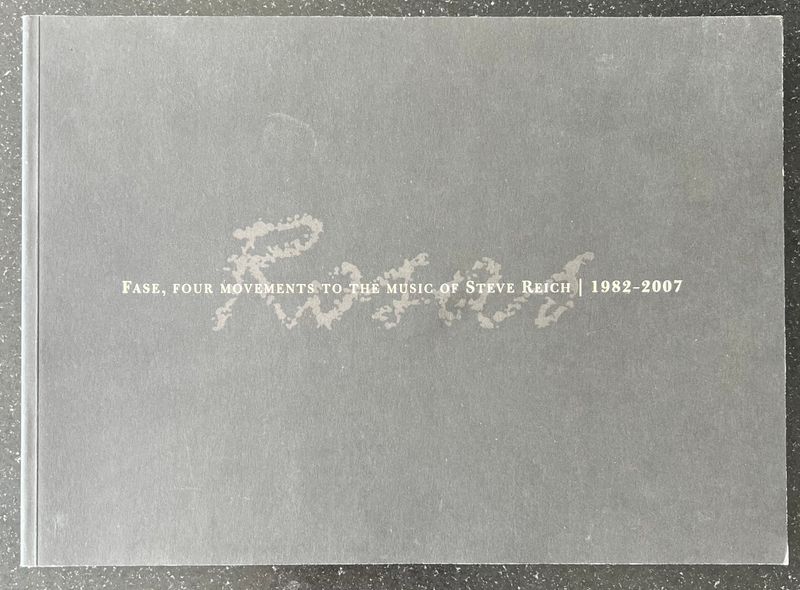 Anne Teresa De Keersmaeker, Guy Gypens (eds.), Fase, four movements to the music of Steve Reich 1982-2007, Vorst: Rosas, 2007.