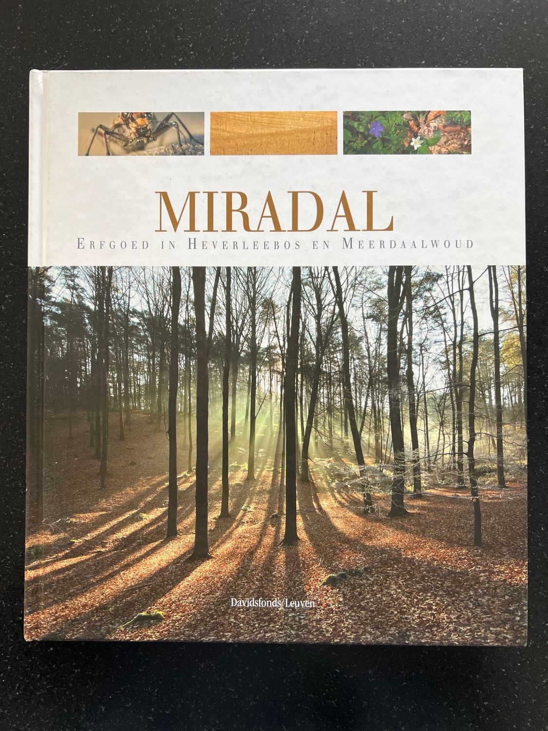 Hans Baeté, Marc De Bie, Martin Hermy, Paul Van den Bremt (eds.) (Fotografie: Kris Vandevorst), Miradal. Erfgoed in Heverleebos en Meerdaalwoud, Leuven