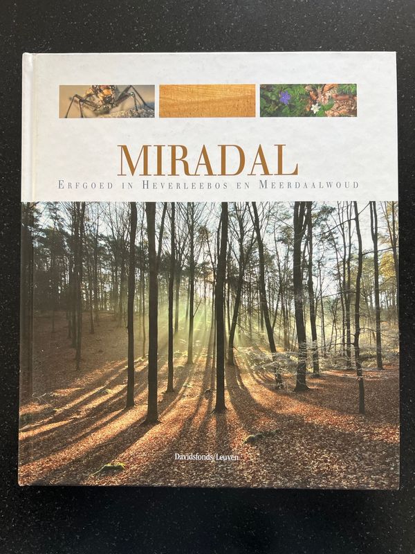 Hans Baeté, Marc De Bie, Martin Hermy, Paul Van den Bremt (eds.) (Fotografie: Kris Vandevorst), Miradal. Erfgoed in Heverleebos en Meerdaalwoud, Leuven