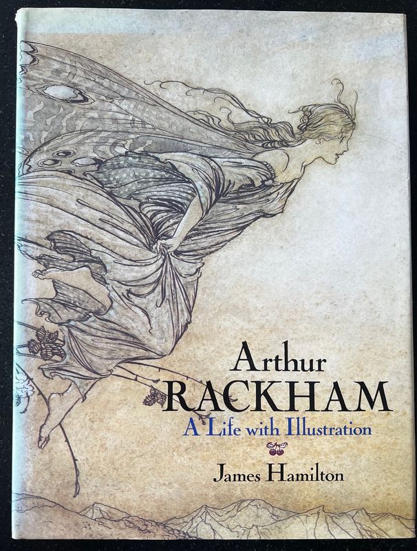 ​James Hamilton, Arthur Rackham. A Life with Illustration