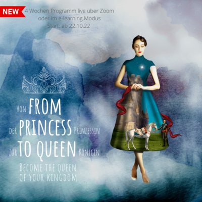 From Princess To Queen - 4 Wochen Workshop über Zoom
