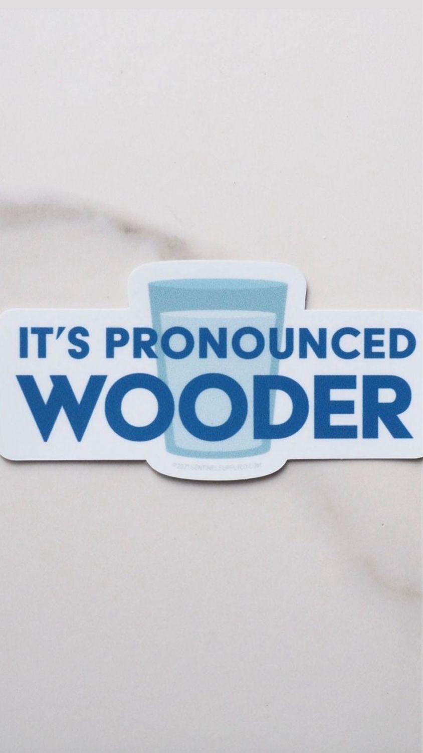 It's Pronounced Wooder Sticker