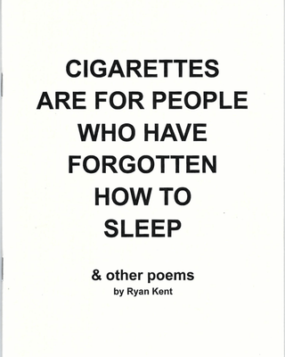 Cigarettes Are For People Who Have Forgotten How To Sleep