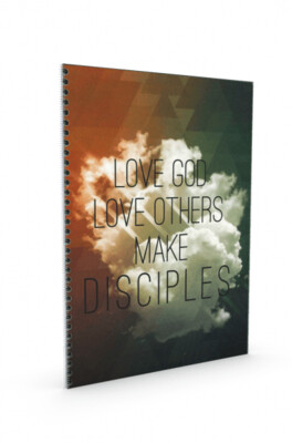 LOVE GOD, LOVE OTHERS, MAKE DISCIPLES
