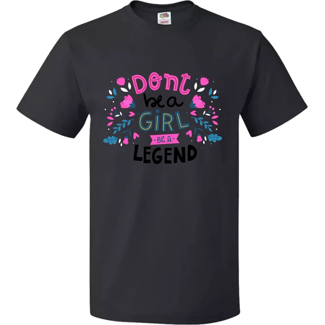 Don&#39;t Be a Girl Be a Legend