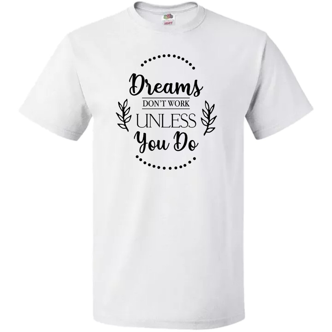 Dreams Don&#39;t Work Unless You do