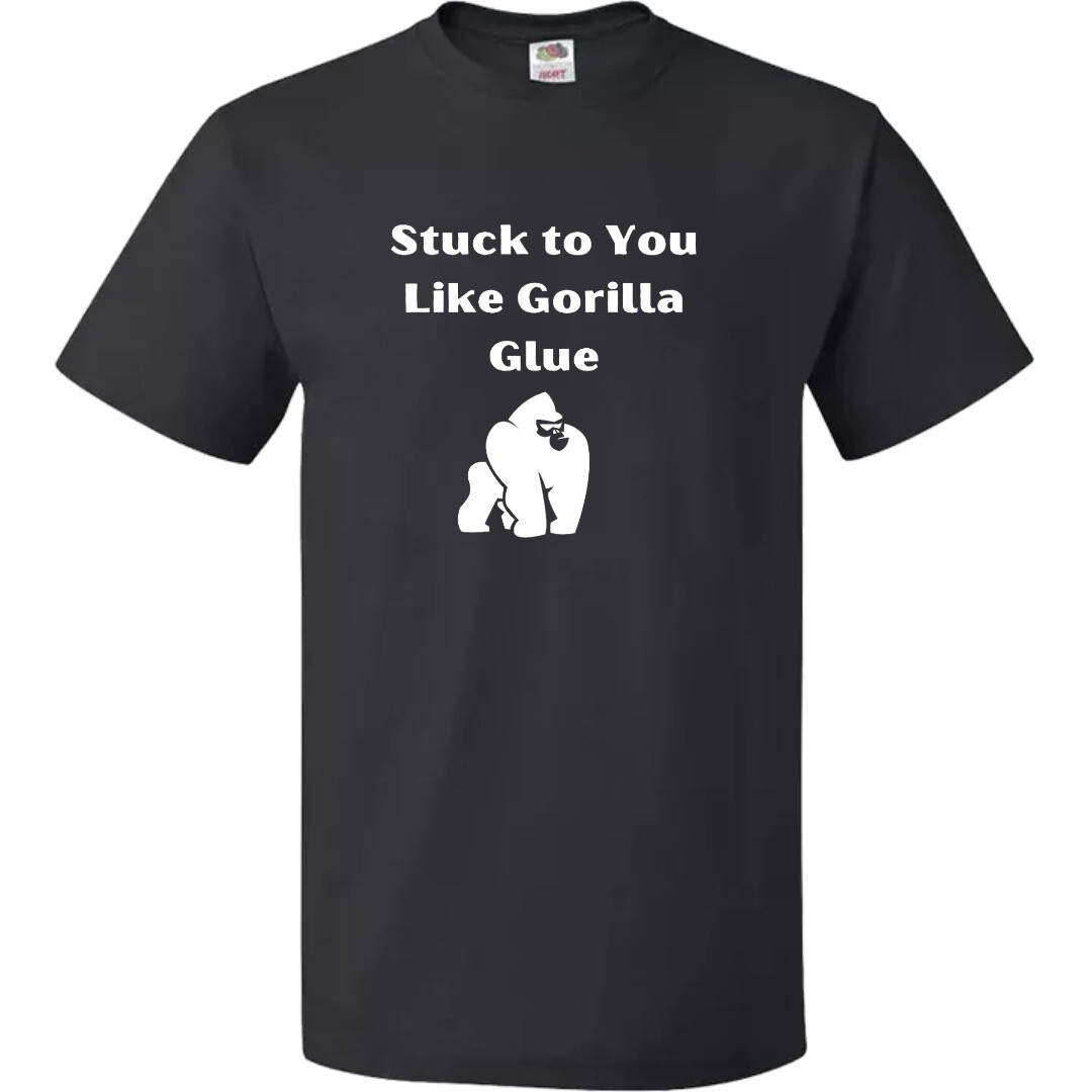 Stuck On You like Gorilla Glue