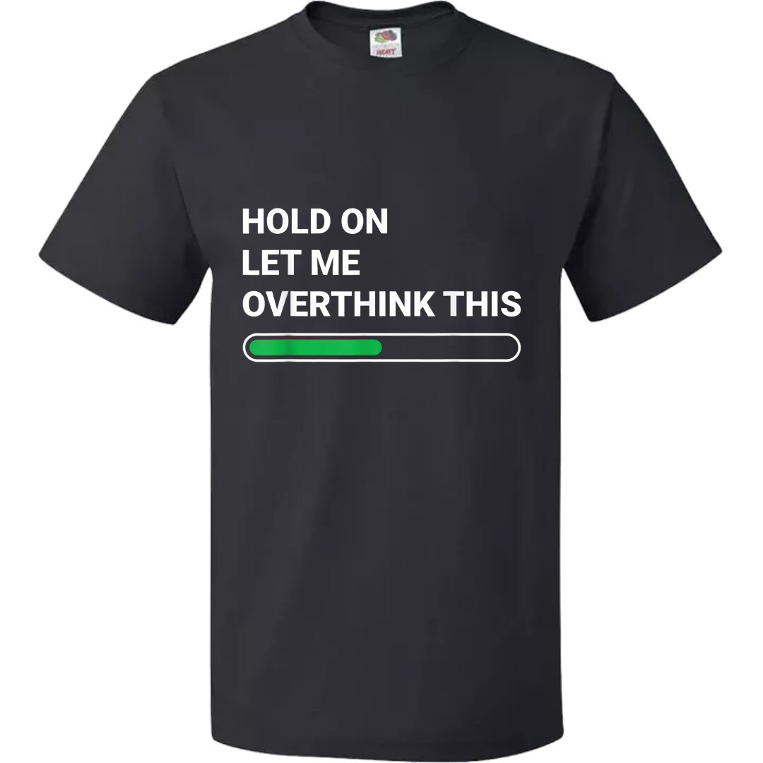 Let me over think This