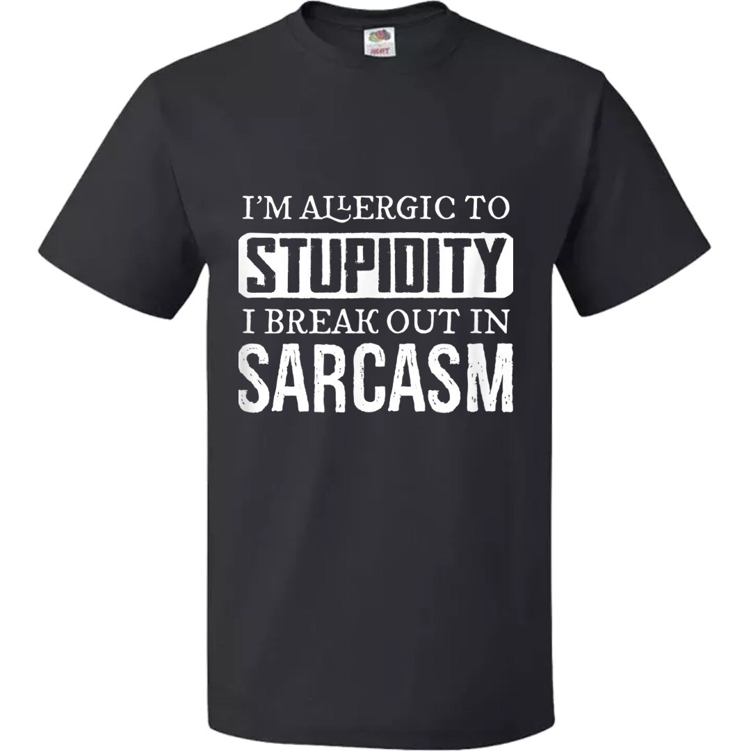 I am Allergic to Stupidity