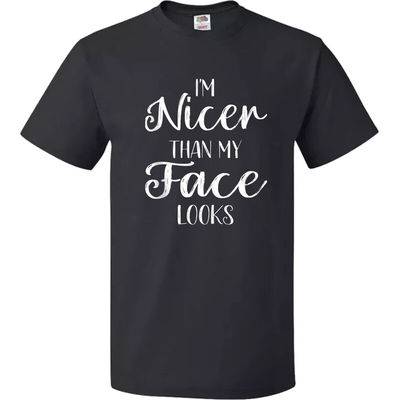 I am Nicer Than my Face Looks