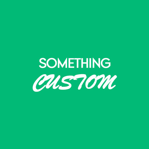 👀 Something custom?