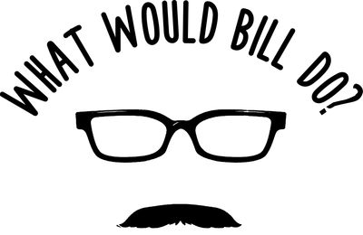 WHAT WOULD BILL DO
