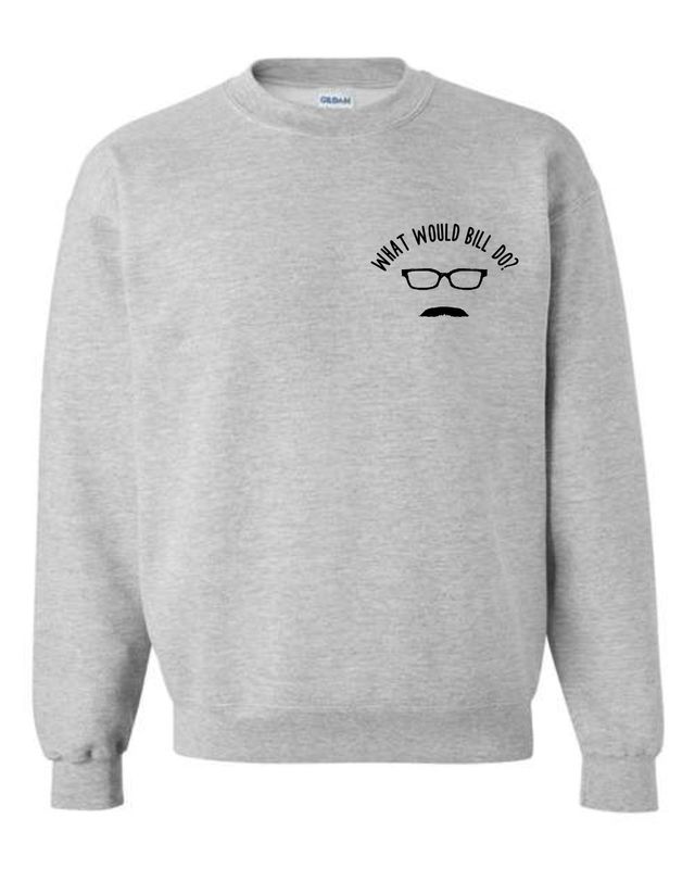 WHAT WOULD BILL DO-18000 SPORT GREY CREWNECK SWEATSHIRT