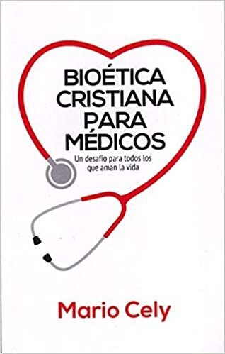 BIOÉTICA CRISTIANA PARA MÉDICOS