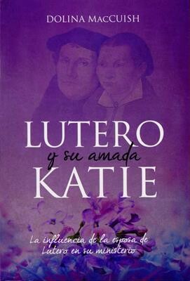 LUTERO Y SU AMADA KATIE