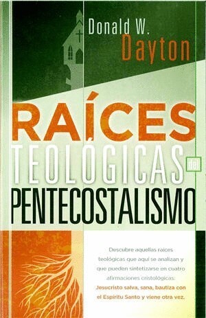 RAÍCES TEOLÓGICAS DEL PENTECOSTALISMO