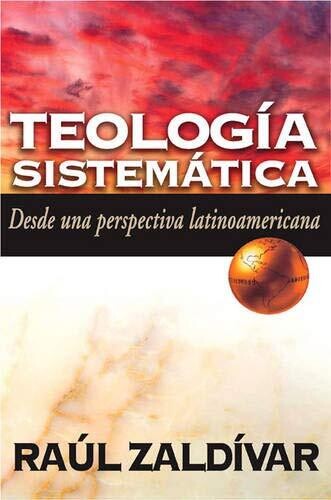 TEOLOGÍA SISTEMÁTICA DESDE UNA PERSPECTIVA LATINOAMERICANA