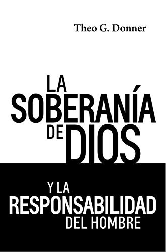 LA SOBERANÍA DE DIOS Y LA RESPONSABILIDAD DEL HOMBRE